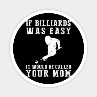 Cue the Laughter: If Billiards Were Easy, It'd Be Called Your Mom! Magnet